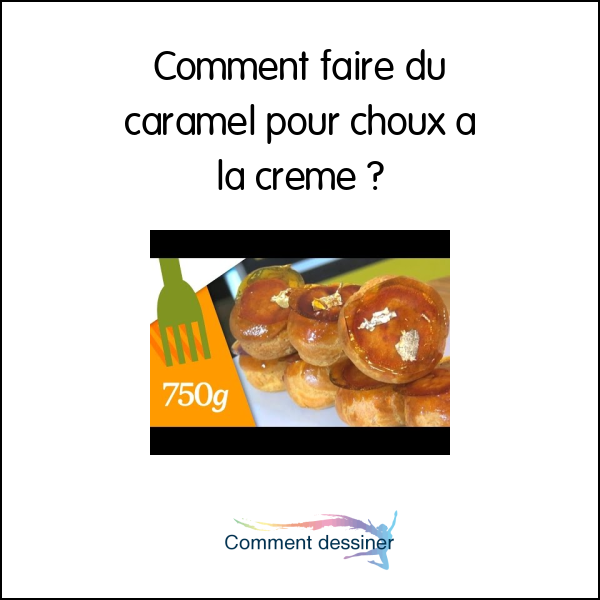 Comment faire du caramel pour choux a la creme